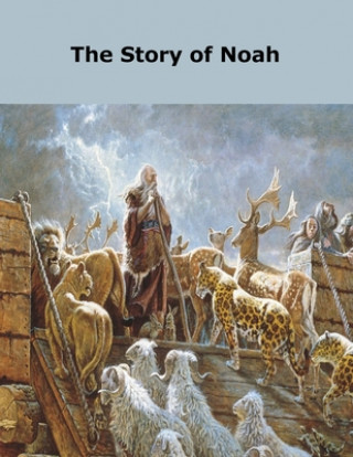 Kniha The Story of Noah Raymond E. Smith