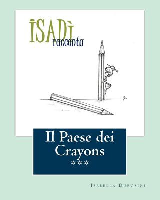 Knjiga Il Paese dei Crayons: Isad? Isabella Durosini