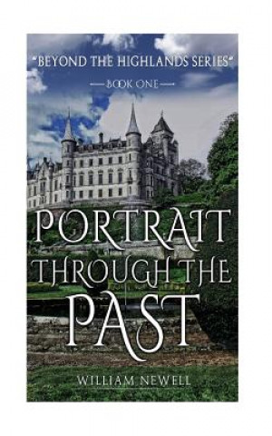 Kniha Romance: Portrait Through The Past - A Scottish Historical Time Travel Tale William Newell