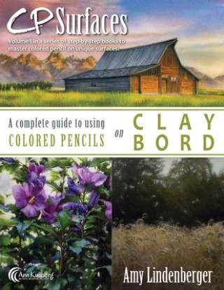 Könyv CP Surfaces: A Complete Guide to Using Colored Pencils on Claybord Ann Kullberg