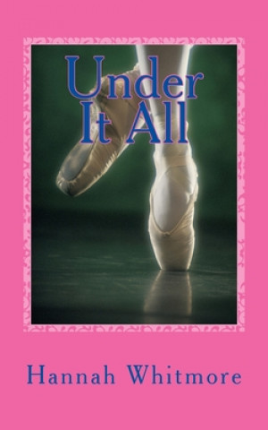 Knjiga Under It All: Wait?! What !! Hannah R. Whitmore