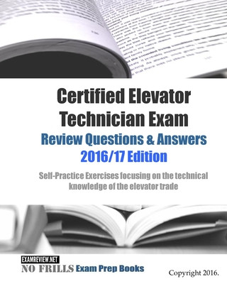 Knjiga Certified Elevator Technician Exam Review Questions & Answers 2016/17 Edition Examreview