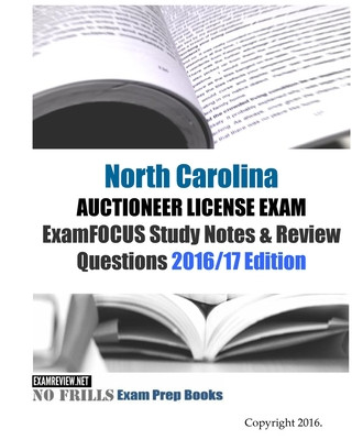 Carte North Carolina AUCTIONEER LICENSE EXAM ExamFOCUS Study Notes & Review Questions 2016/17 Edition Examreview