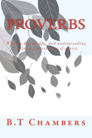 Knjiga Proverbs: Wisdom, Knowledge, And understanding B. T. Chambers
