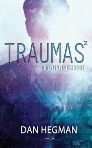 Knjiga Traumas - tome 2 - L'enfer si proche Dan Hegman