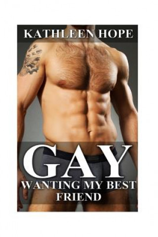 Kniha Gay: Wanting My Best Friend Kathleen Hope