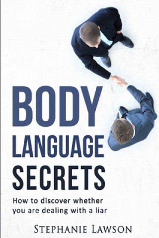 Книга Body Language Secrets: How to discover whether you are dealing with a liar Stephanie Lawson