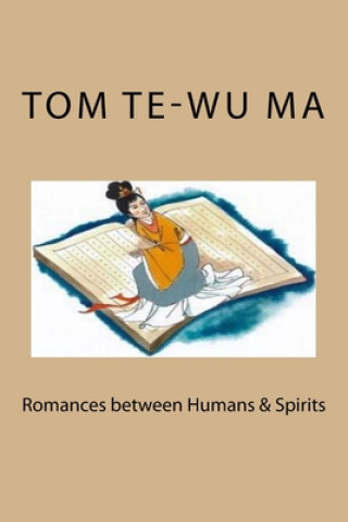 Knjiga Romances between Humans & Spirits Tom Te Ma