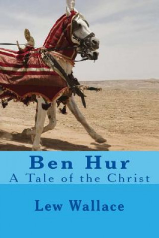 Könyv Ben Hur: A Tale of the Christ: Complete Volumes Set Lew Wallace