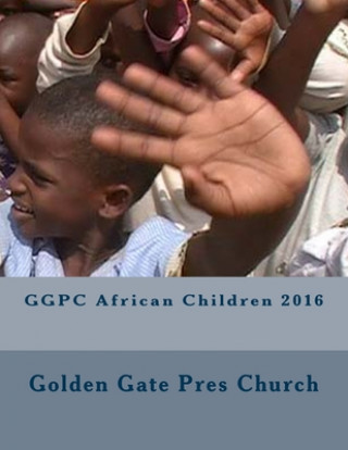 Kniha GGPC African Children 2016 Golden Gate Pres Church