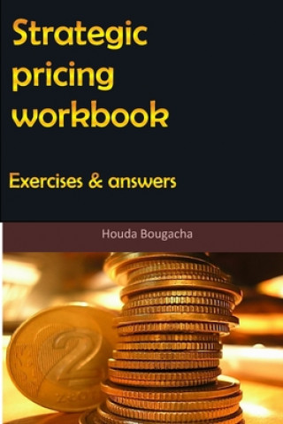 Livre Strategic pricing workbook: Exercises and answers Houda Bougacha