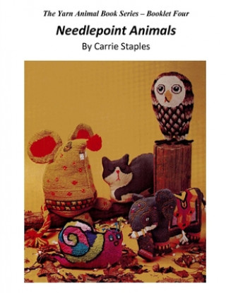 Könyv The Yarn Animal Book Series: Needlepoint Animals Carrie Staples