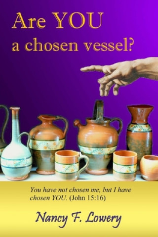 Knjiga Are YOU a Chosen Vessel? Nancy F. Lowery