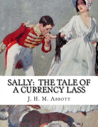 Knjiga Sally: The Tale of a Currency Lass J. H. M. Abbott