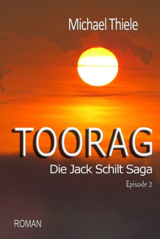Kniha Toorag - Die Jack Schilt Saga Michael Thiele
