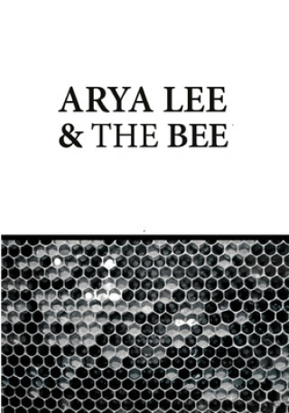 Kniha Arya Lee And The Bee Christopher John Stephens