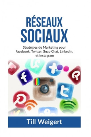 Carte Reseaux Sociaux: Stratégies de Marketing pour Facebook, Twitter, Snap Chat, LinkedIn, et Instagram Till Wengert