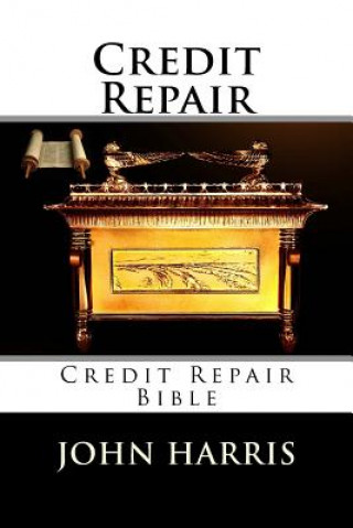 Kniha Credit Repair: Credit Repair Bible John Harris