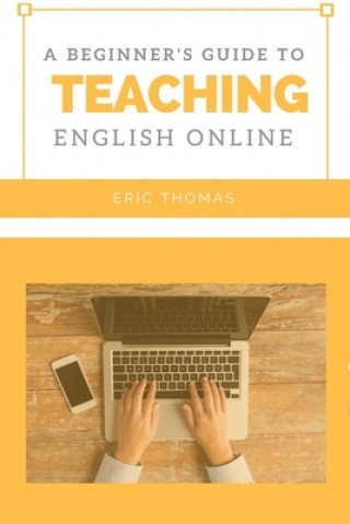 Kniha A Beginner's Guide to Teaching English Online Eric Thomas