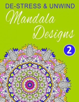 Kniha De-Stress and Unwind Mandala Designs: Volume 2 Happy Coloring