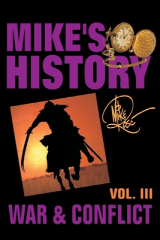 Knjiga War & Conflict: Mike's History, Vol. III Mike Rose