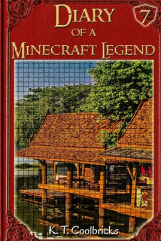 Knjiga Diary of a Minecraft Legend: Book 7 K. T. Coolbricks