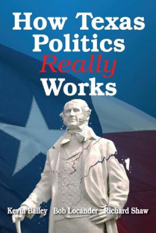 Buch How Texas Politics Really Works Bob Locander