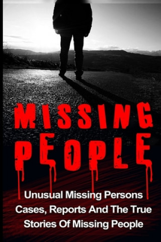 Knjiga Missing People: Unusual Missing Persons Cases, Reports And True Stories Of Missing People Ryan Gillmore