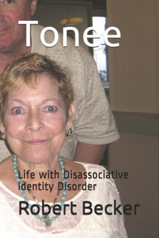 Kniha Tonee: Life with Disassociative Identity Disorder Robert Becker