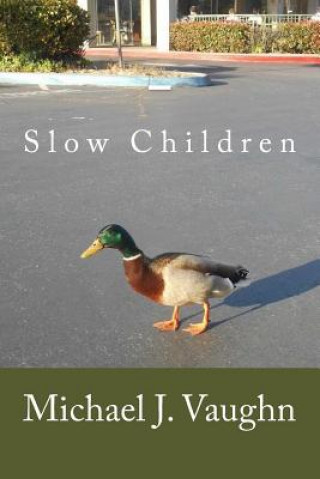 Kniha Slow Children Michael J. Vaughn