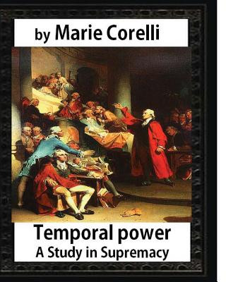 Knjiga Temporal Power: a Study in Supremacy (1902), by Marie Corelli (novel) Marie Corelli