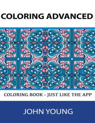 Kniha Coloring Advanced: Coloring Book - Just like the App! John Young