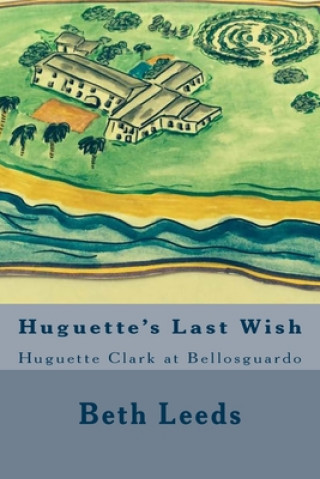 Kniha Huguette's Last Wish: Huguette Clark at Bellosguardo Beth Leeds