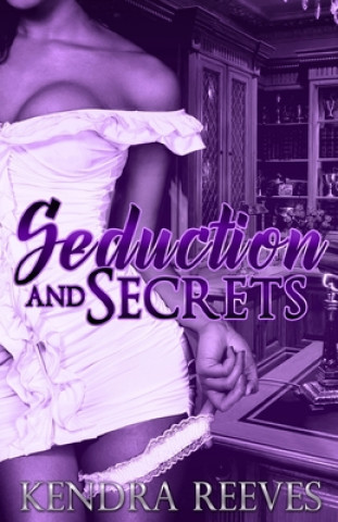 Knjiga Seduction & Secrets Kendra Reeves