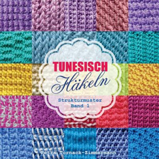 Knjiga TUNESISCH Häkeln - Band 1: Strukturmuster Petra Tornack-Zimmermann