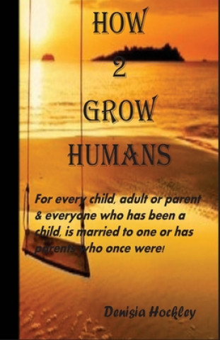 Buch How 2 Grow Humans Denisia Hockley