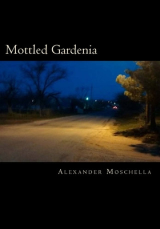 Book Mottled Gardenia Alexander Gene Moschella