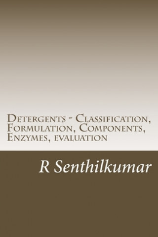 Book Detergents - Classification, Formulation, Components, Enzymes, evaluation R. Senthilkumar
