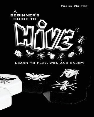 Carte A beginner's guide to Hive: Learn to Play, Win and Enjoy! Frank Griese