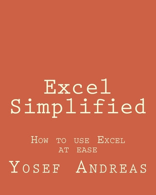 Knjiga Excel Simplified: How to use Excel at ease Yosef Andreas