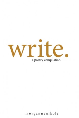 Kniha write.: a poetry compilation Morganne Nikole