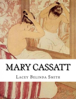 Βιβλίο Mary Cassatt Lacey Belinda Smith