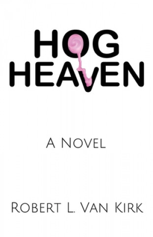 Knjiga Hog Heaven Robert L. Van Kirk