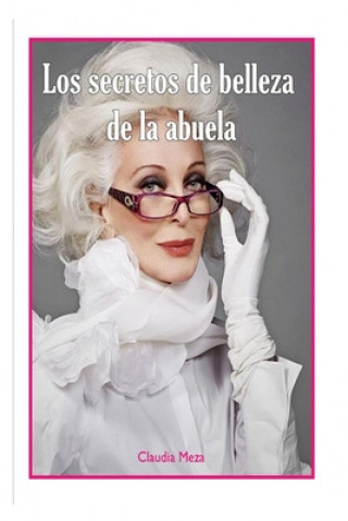 Knjiga Los secretos de belleza de la abuela Claudia Meza