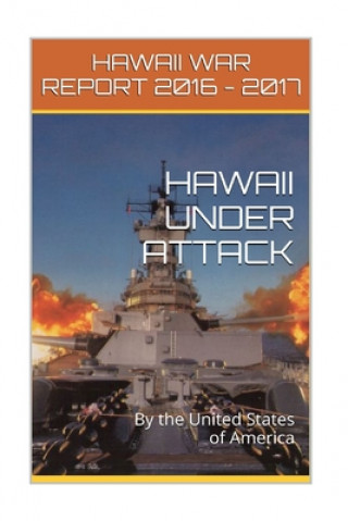 Könyv Hawaii Under Attack By The United States Of America: Hawaii War Report 2016-2017 Maurice Rosete