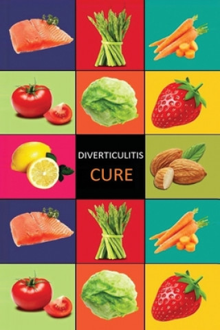 Kniha DIverticulitis: Diverticulitis Diet - Diverticulitis Recipes -Diverticulitis Cookbook - Diverticulitis Cure - Diverticuiltis Pain Free Carl Preston