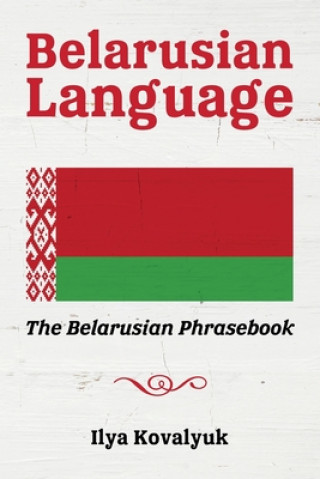 Kniha Belarusian Language: The Belarusian Phrasebook Ilya Kovalyuk