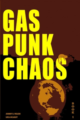 Knjiga Gas Punk Chaos: A Bounty Hunter Space Adventure Luka McAuley
