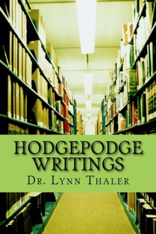 Knjiga Hodgepodge Writings Lynn Thaler