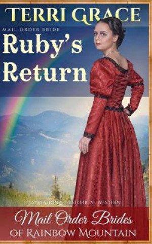 Buch Mail Order Bride: Ruby's Return: Inspirational Historical Western Terri Grace